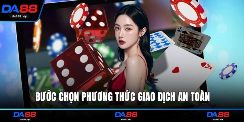 Bước chọn phương thức giao dịch an toàn