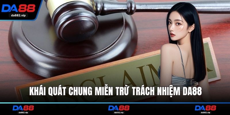 Khái quát chung miễn trừ trách nhiệm DA88