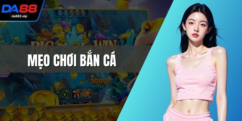 Mẹo chơi bắn cá