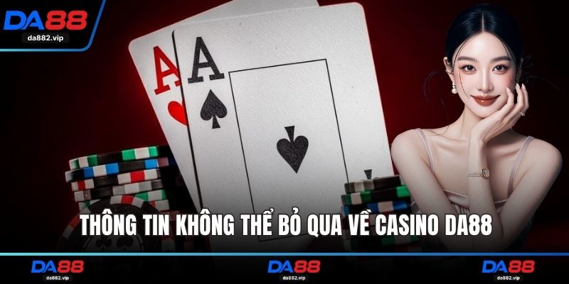 Thông tin không thể bỏ qua về casino DA88