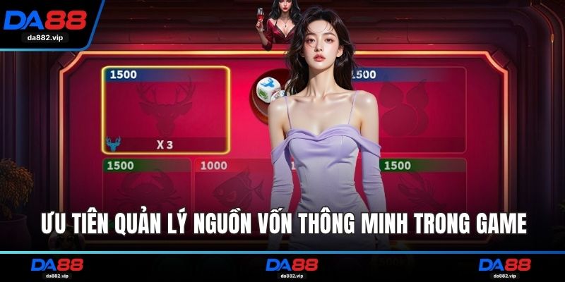 Ưu tiên quản lý nguồn vốn thông minh trong game